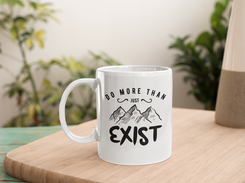 Do More Than Just Exist Camping Hiking Coffee Mug Gift 11 oz. Coffee Cup